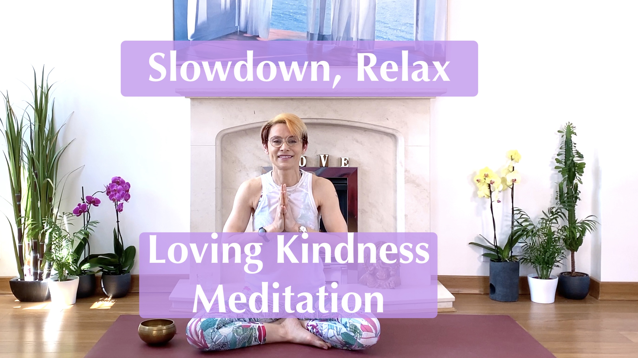 Slowdown, Relax with Loving Kindness Meditation